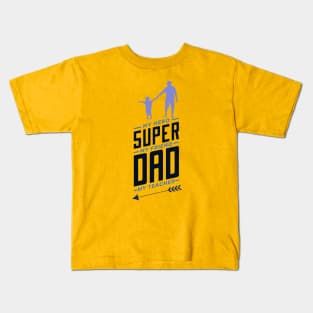 Super dad my hero my friend my teacher Kids T-Shirt